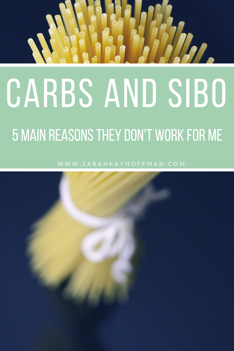 Carbs and SIBO 5 main reasons they don't work for me www.sarahkayhoffman.com #carbs #SIBO #acne #guthealth #healthyliving