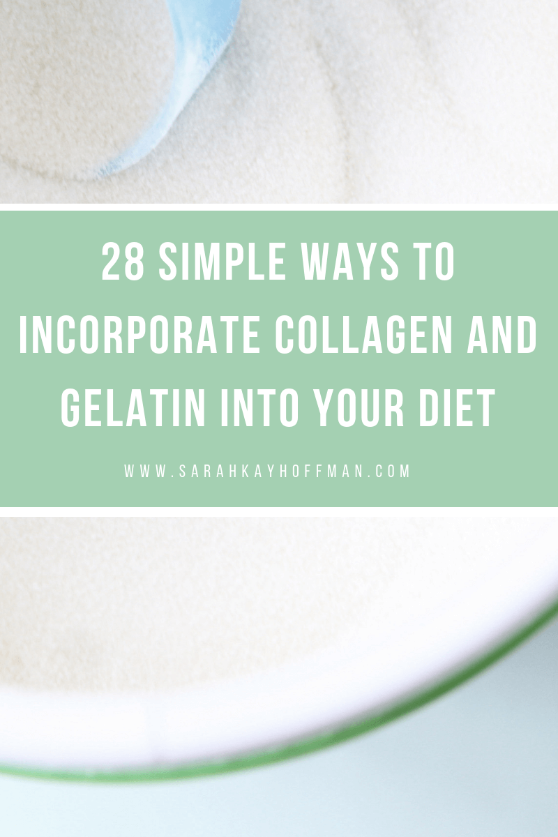 28 Simple Ways to Incorporate Collagen and Gelatin Into Your Diet www.sarahkayhoffman.com Vital Proteins Collagen Peptides #collagen #guthealth #healthyliving #supplement