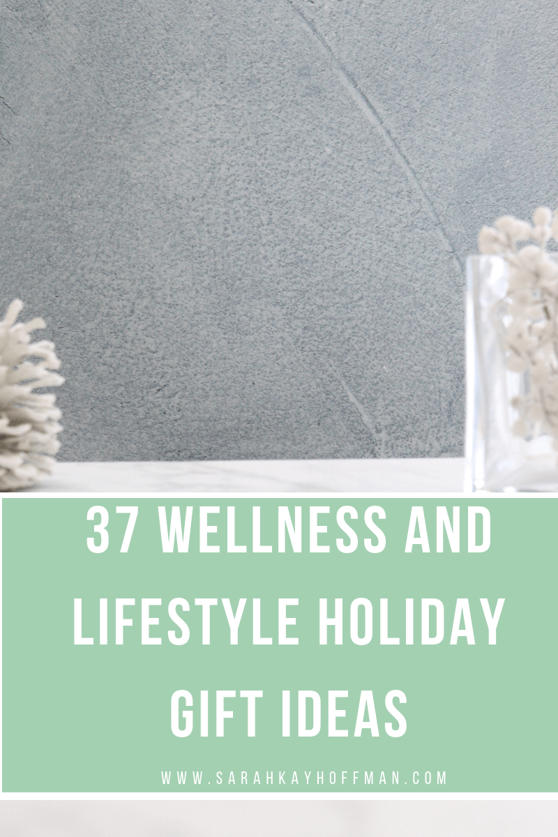 37 Wellness and Lifestyle Holiday Gift Ideas www.sarahkayhoffman.com #simplerbetter #wellness #healthyliving #guthealth #health