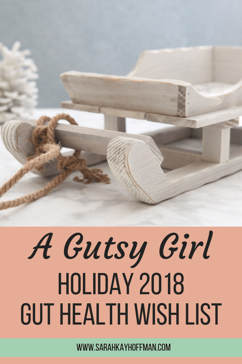 A Gutsy Girl Holiday 2018 Gut Health Wish List www.sarahkayhoffman.com 47 plus more holiday gut health gift ideas #holiday #guthealth #guthealing #holidaygifts #gifts