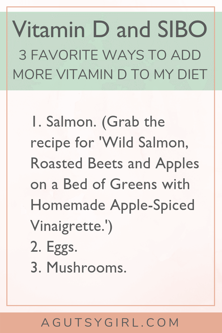 Vitamin D and SIBO www.agutsygirl.com 3 Favorite Ways to add more Vitamin D to my diet #vitaminD #SIBO #guthealth #IBS