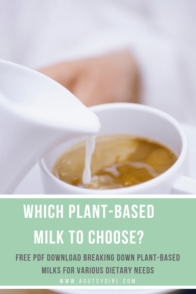 Which Milk to Choose plant based milk for gut health and wellness via www.agutsygirl.com #guthealth #dairyfree #plantbased #healthyliving