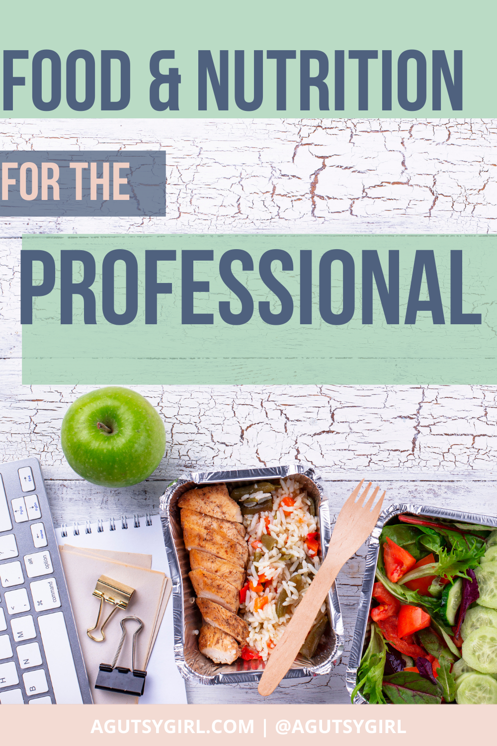Food and Nutrition for the Professional agutsygirl.com #healthyeats #professional