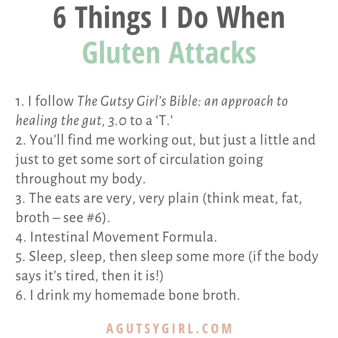 6 Things I Do When Gluten Attacks agutsygirl.com A Gutsy Girl #gluten #glutenfree #ibs #ibd #guthealing