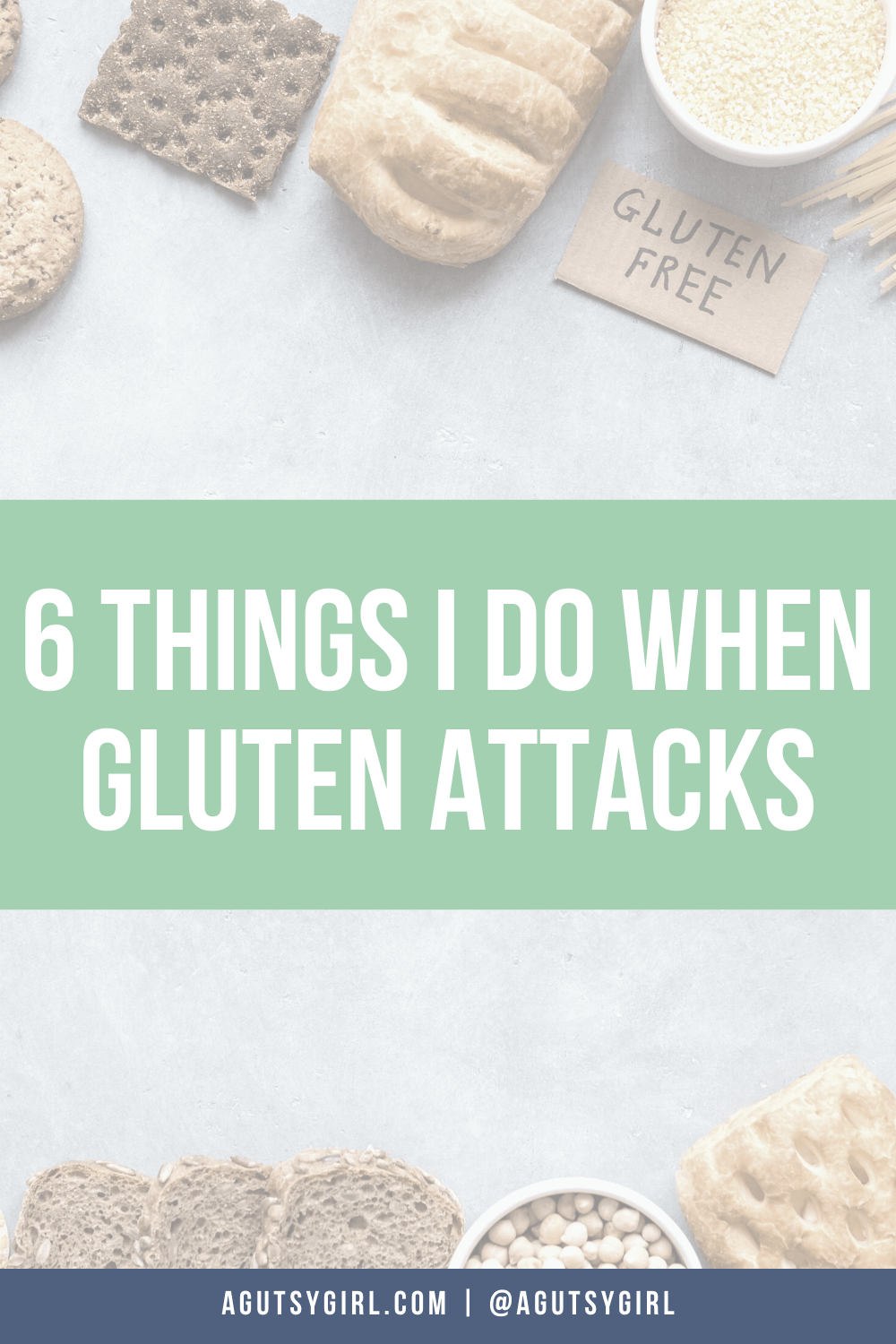 6 Things I Do When Gluten Attacks agutsygirl.com #guthealth #gluten #glutenfree #celiac