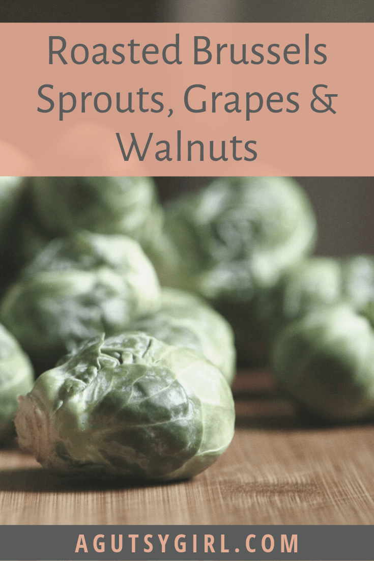 Roasted Brussels Sprouts, Grapes and Walnuts agutsygirl.com #glutenfree #fallrecipes #dairyfreerecipes