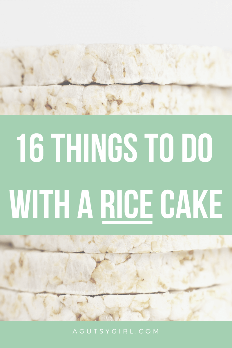 16 Things to Do with a Rice Cake agutsygirl.com #ricecake #glutenfree #healthyliving #snackideas