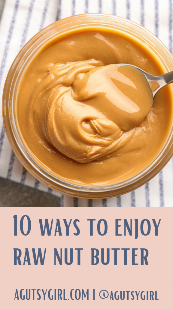 10 ways to enjoy raw nut butters agutsygirl.com #nutbutter #almondbutter #peanutbutter #glutenfree