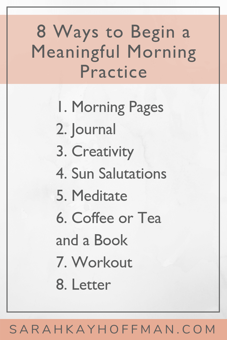 8 Ways to Begin a Meaningful Morning Practice www.sarahkayhoffman.com #healthyliving #morning #gratitude #inspire
