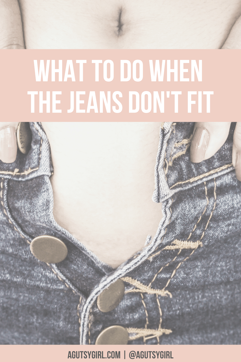 What to do when the jeans don't fit unbutton those pants agutsygirl.com #guthealth #bloated #leakygut #leakygutsyndrome