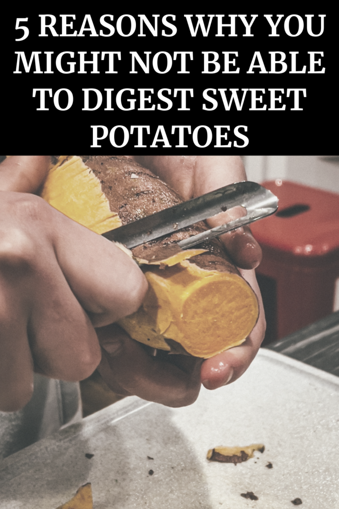 5 reasons Why You Might Not be Able to Digest Sweet Potatoes agutsygirl.com