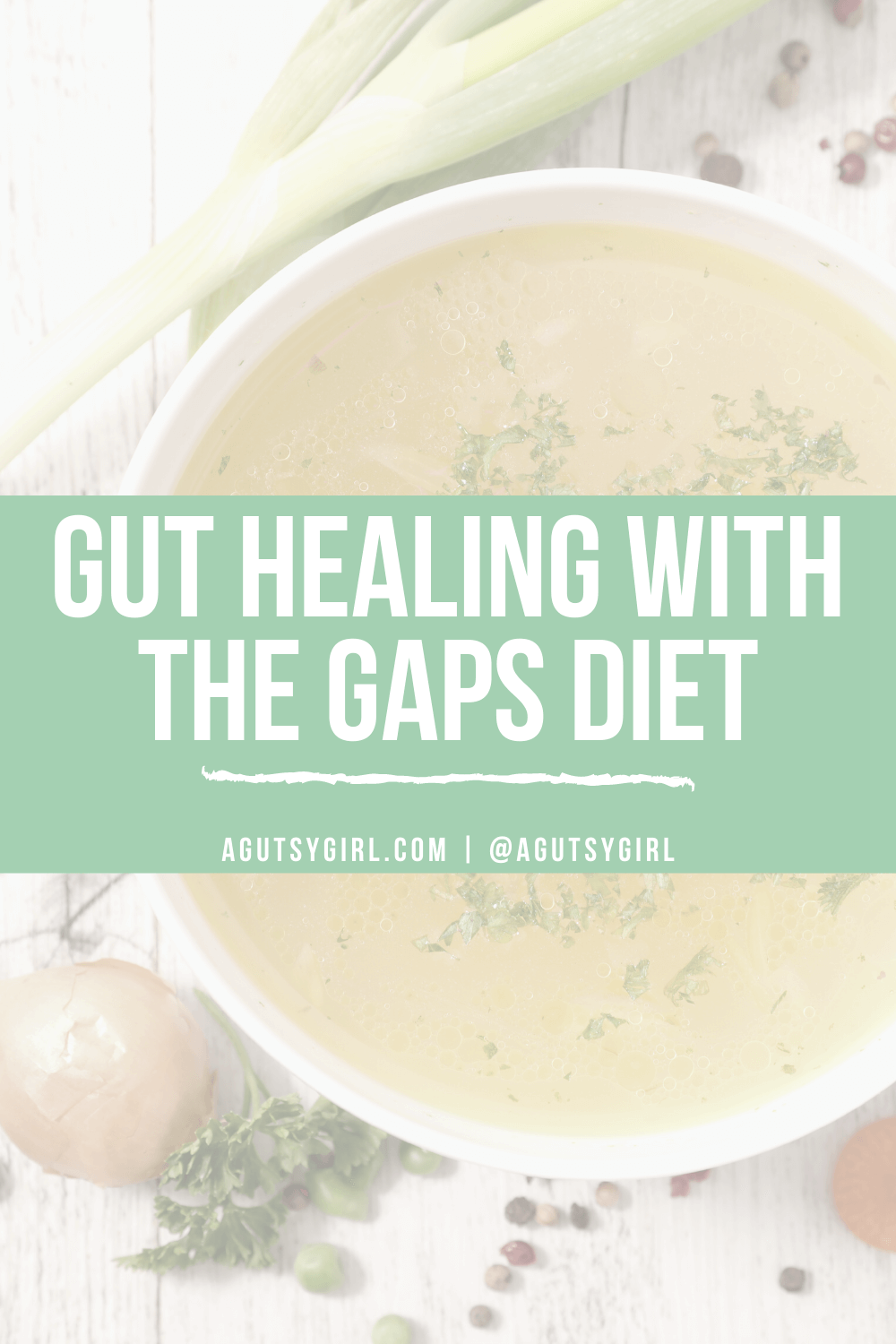 Gut Healing with the GAPS Diet Gutsy story agutsygirl.com #guthealth #gapsdiet #gaps
