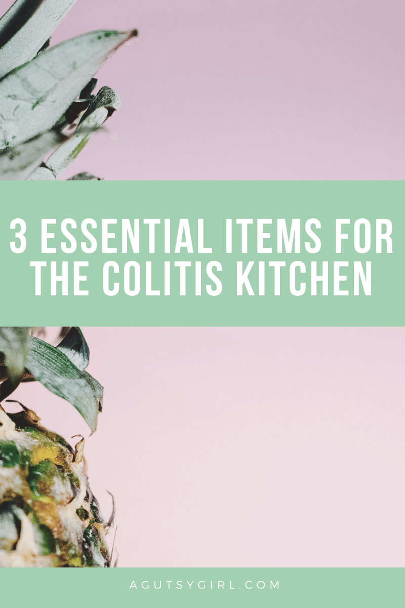 3 Essential Items for the Colitis Kitchen agutsygirl.com #colitis #kitchen #guthealth