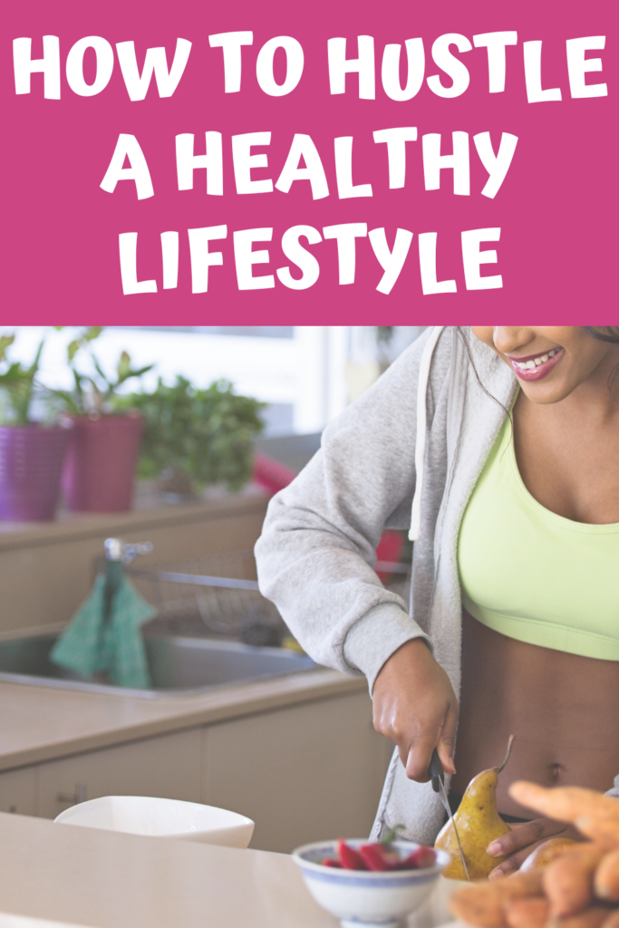 How to Hustle a Healthy lifestyle agutsygirl.com