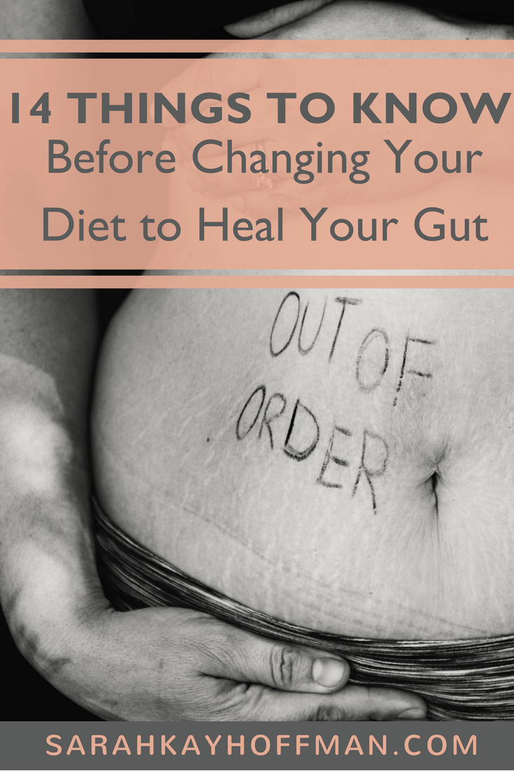 14 Things to Know Before Changing Your Diet to Heal Your Gut www.sarahkayhoffman.com #guthealing #guthealth #healthyliving #wellness