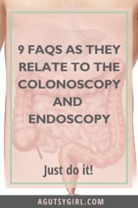 Colonoscopy and Endoscopy agutsygirl.com 9 FAQs #colonoscopy #endoscopy #guthealth