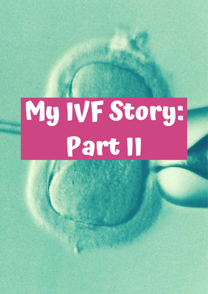 My IVF Story Part II with A Gutsy Girl agutsygirl.com