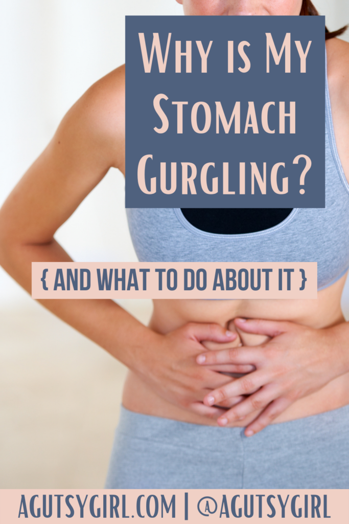Stomach Gurgling and what to do about it agutsygirl.com #stomachgurgling #gurgling #stomachache #gut