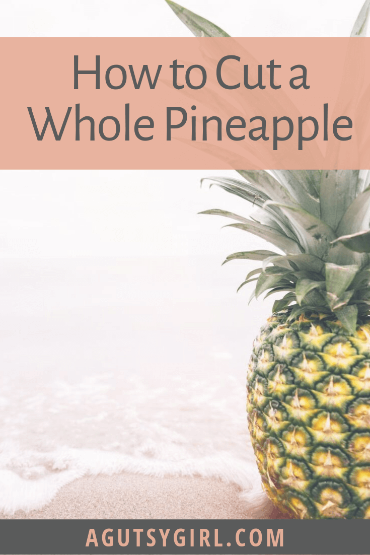How to Cut a Whole Pineapple agutsygirl.com #pineapple #howto #food #diy