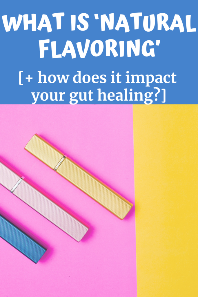 What is natural flavoring and gut healing with A Gutsy Girl agutsygirl.com
