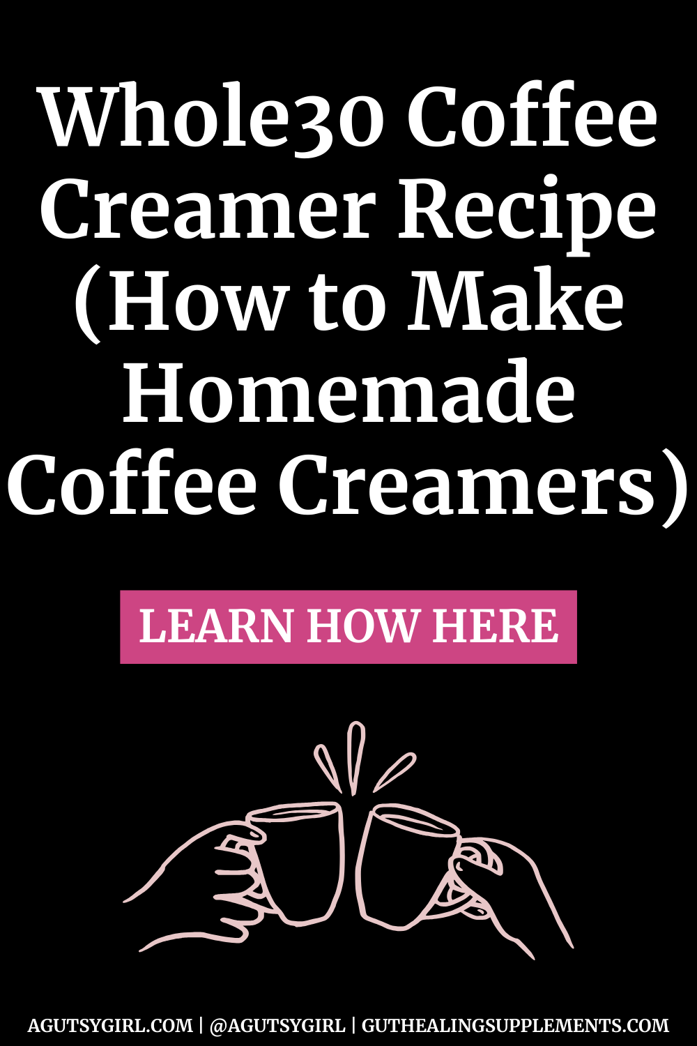 https://agutsygirl.com/wp-content/uploads/2013/09/Whole30-Coffee-Creamer-Recipe-How-to-Make-Homemade-Coffee-Creamers-agutsygirl.com-whole30-coffee.png