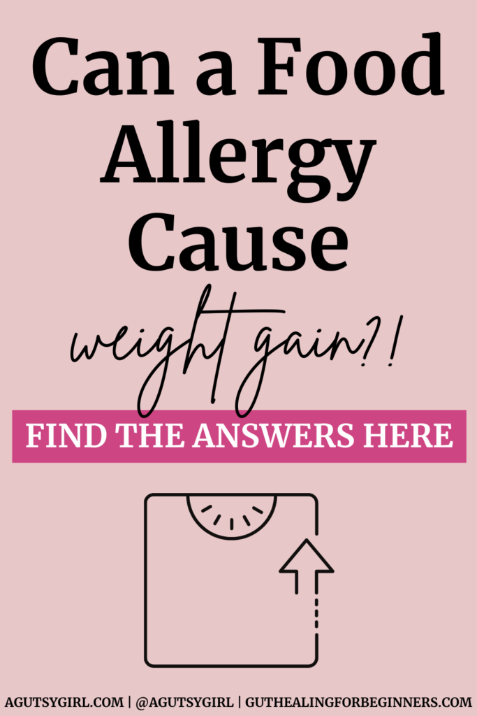 Can a Food Allergy Cause Weight Gain agutsygirl.com #foodallergies #weightgain
