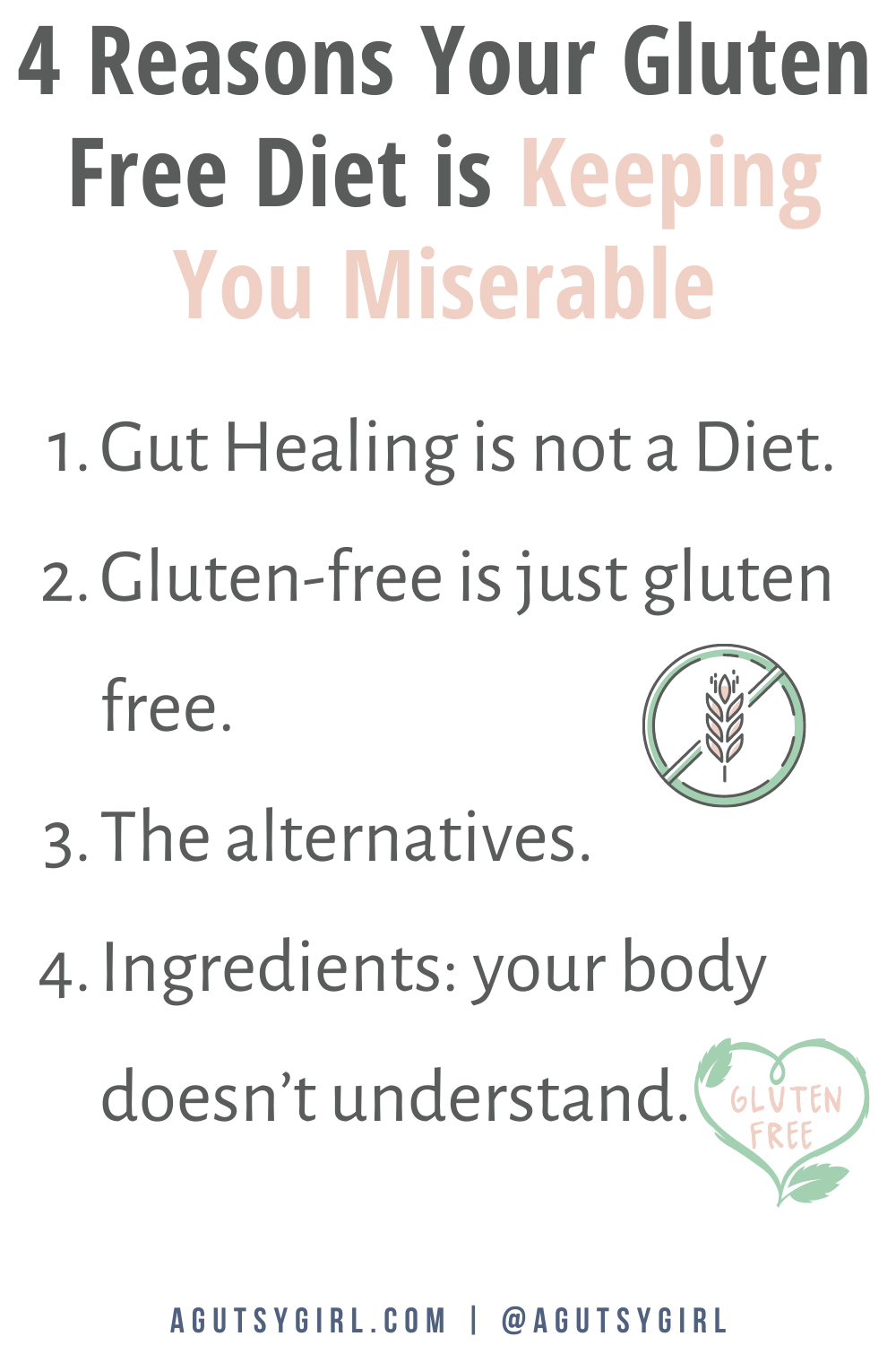 4 Reasons Your Gluten Free Diet is Keeping You Miserable agutsygirl.com #glutenfree #glutenfreediet #foodintolerance