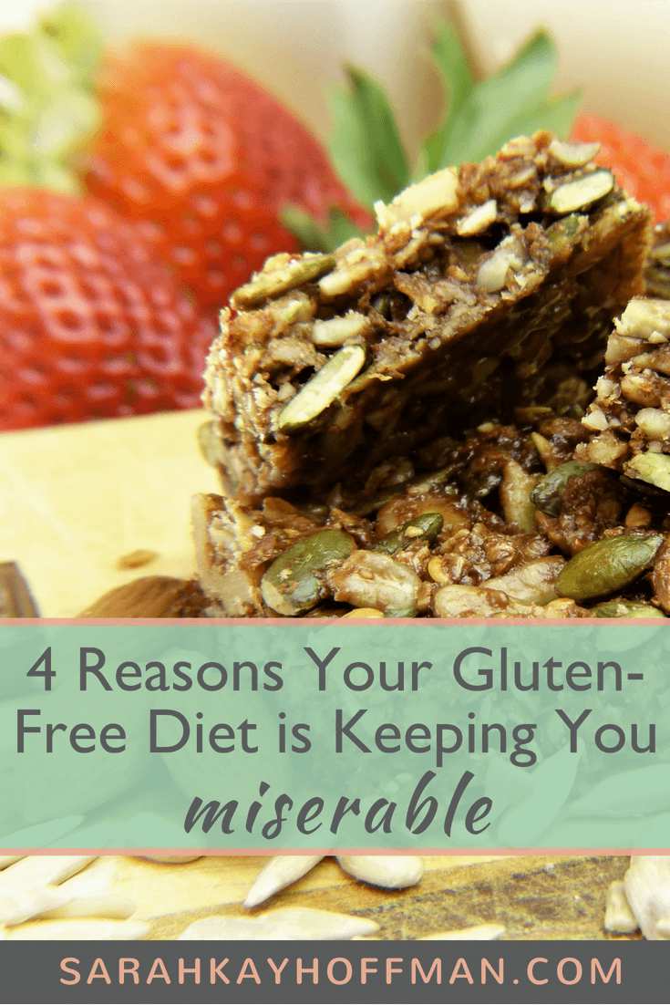 4 Reasons Your Gluten Free Diet is Keeping You Miserable www.sarahkayhoffman.com #glutenfree #healthyliving #guthealth