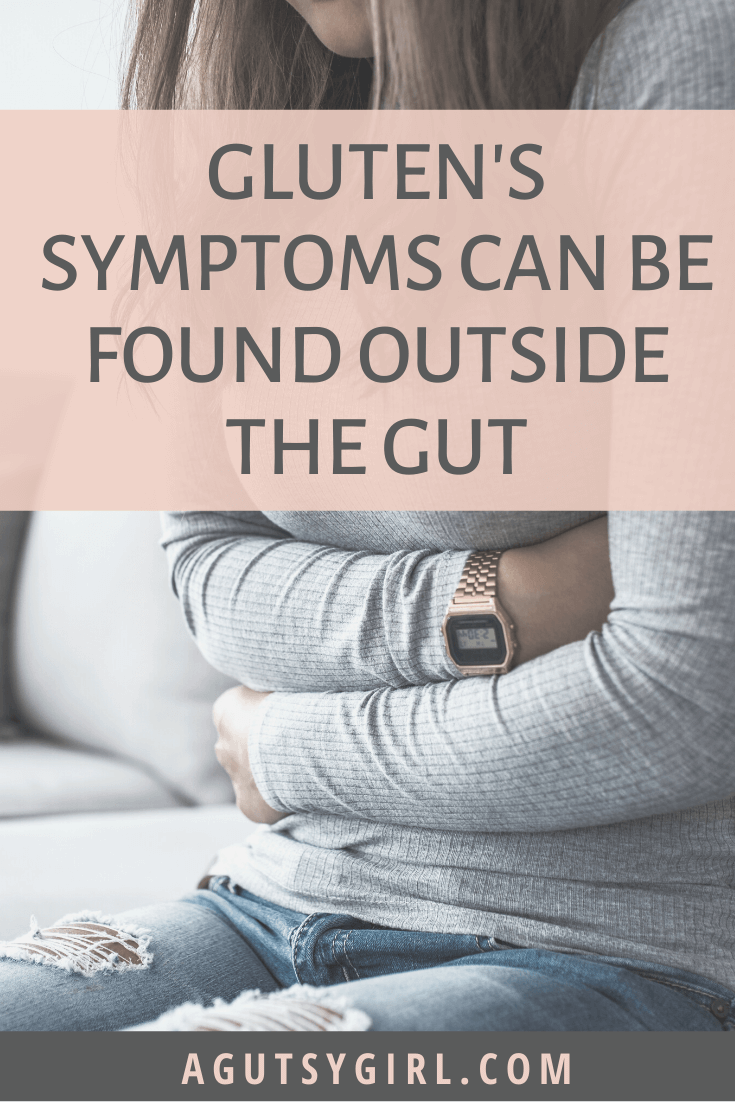 Gluten's Symptoms Can Be Found Outside the Gut agutsygirl.com #glutenfree #guthealth #gluten #celiac gluten
