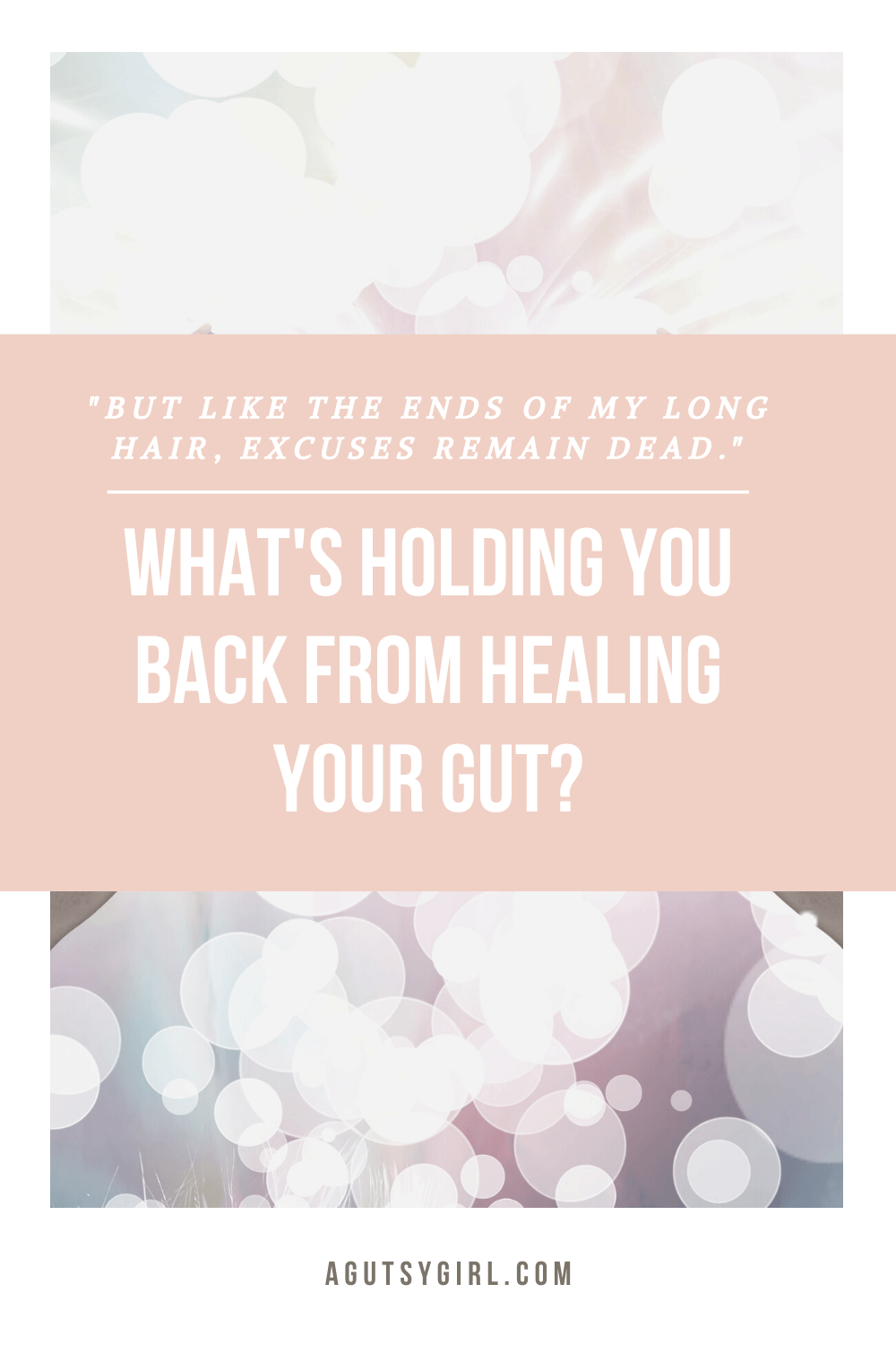 What's Holding You Back from Healing Your Gut agutsygirl.com #guthealth #ibs #healthyliving