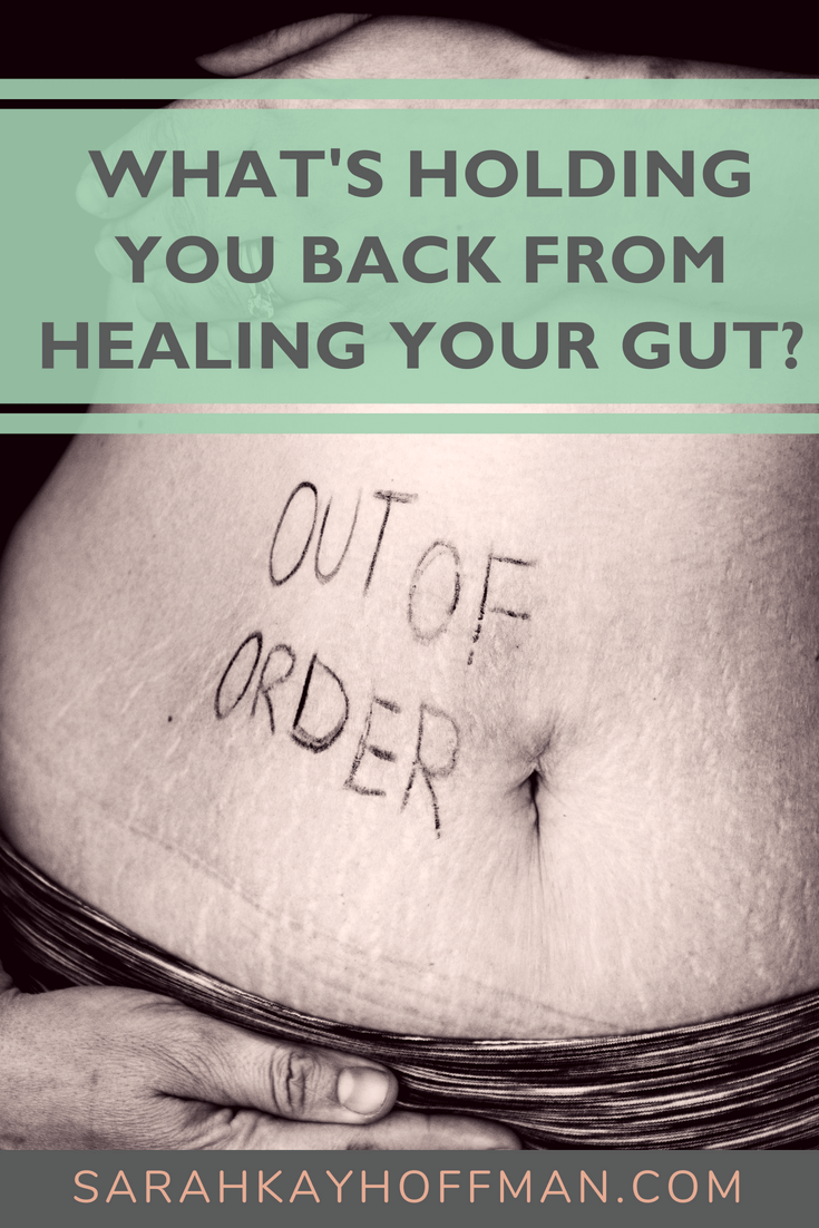 What's Holding You Back from Healing Your Gut www.sarahkayhoffman.com #guthealth #healthyliving #IBS #ibd