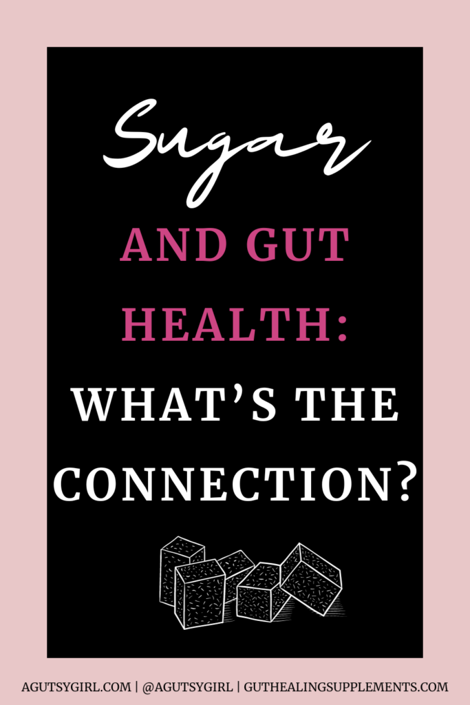 Sugar and Gut Health agutsygirl.com