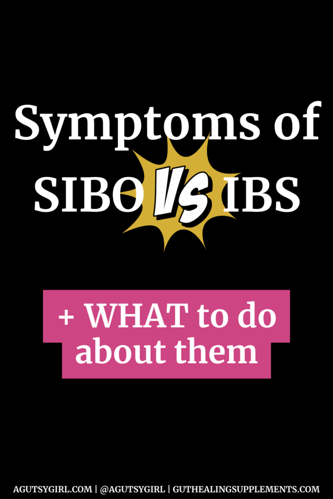 Symptoms of SIBO vs IBS agutsygirl.com
