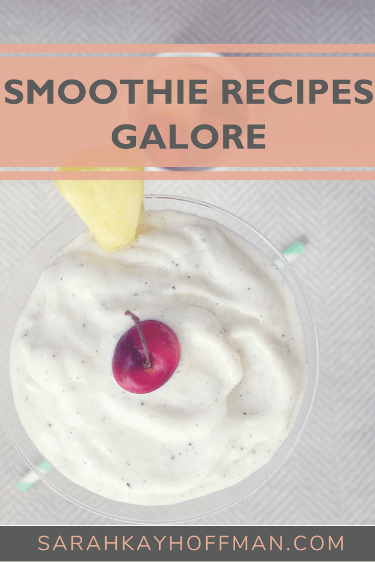 Smoothie Recipes Galore www.sarahkayhoffman.com #healthyliving #smoothie #smoothies #dairyfree #glutenfree