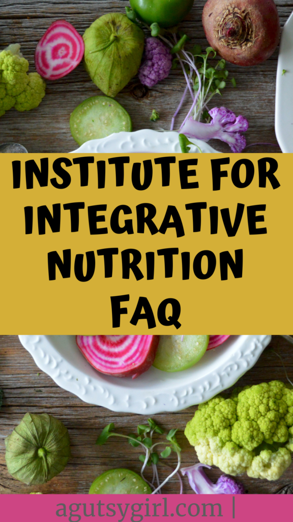 Institute for Integrative Nutrition FAQ agutsygirl.com A Gutsy Girl