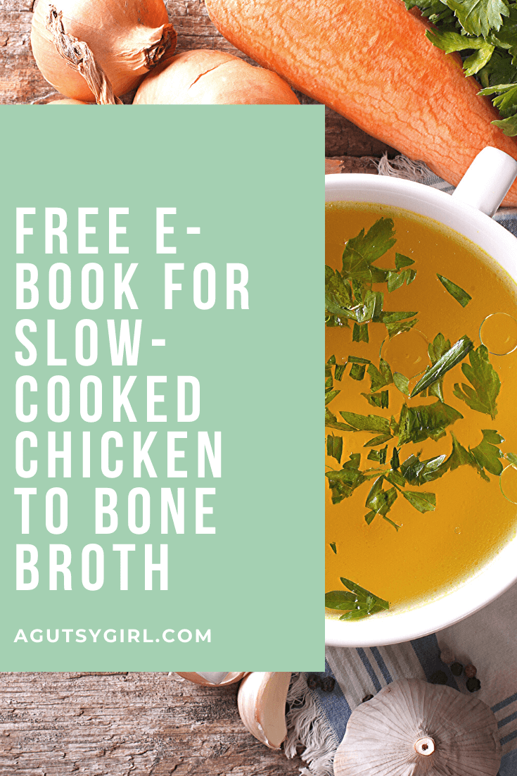 Free e-book for Slow-Cooked Chicken to Bone Broth agutsygirl.com #guthealth #bonebroth #bonebrothheals #healthyliving