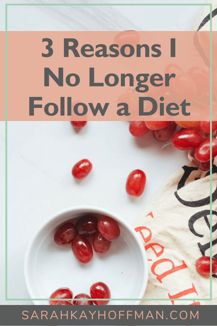 Why I No Longer Follow a Diet www.sarahkayhoffman.com #guthealth #healthyliving #undiet 3 reasons
