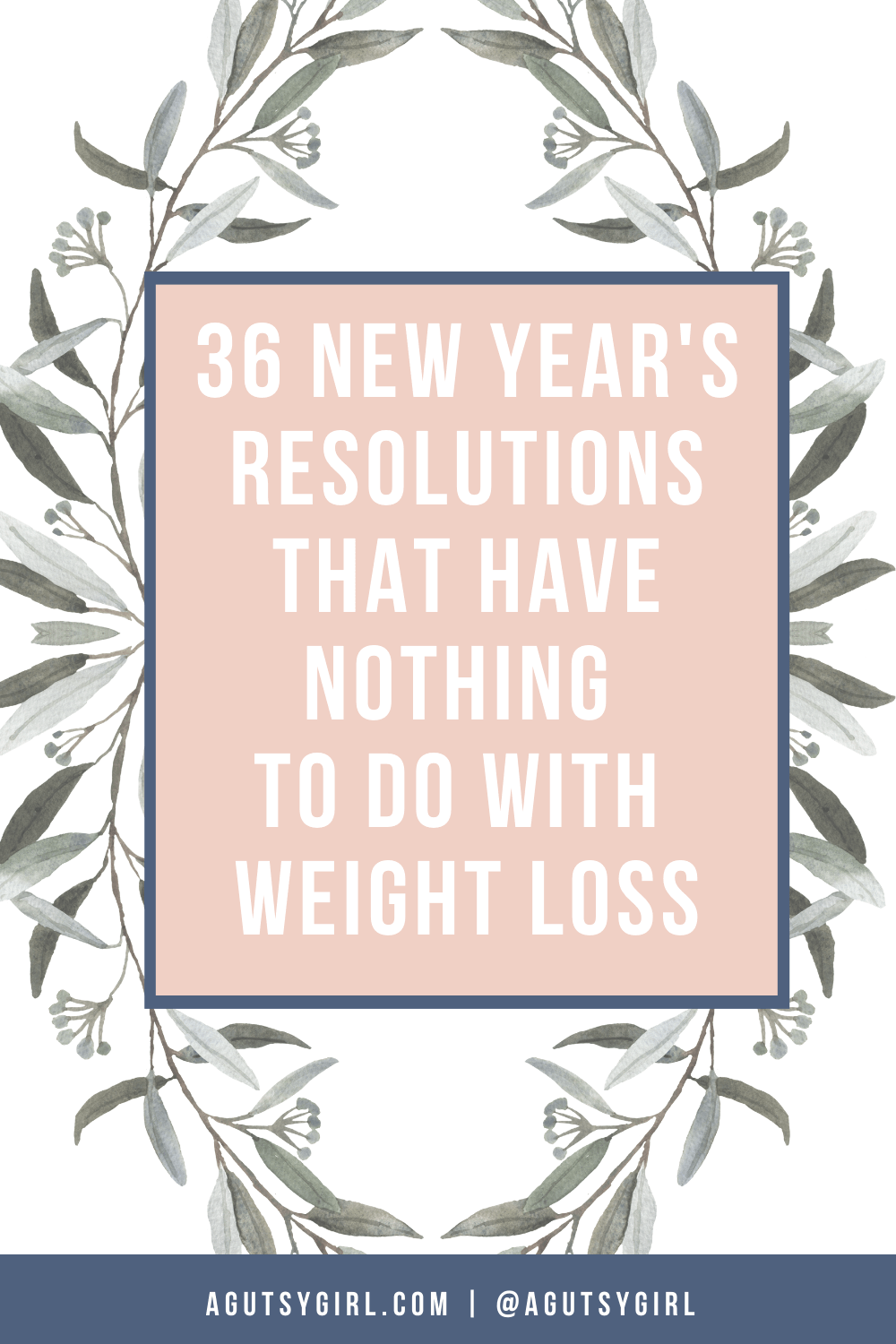 36 New Year Resolutions that have Nothing to Do with Weight Loss agutsygirl.com #newyear #newyearsresolution #nodiet #healthyliving