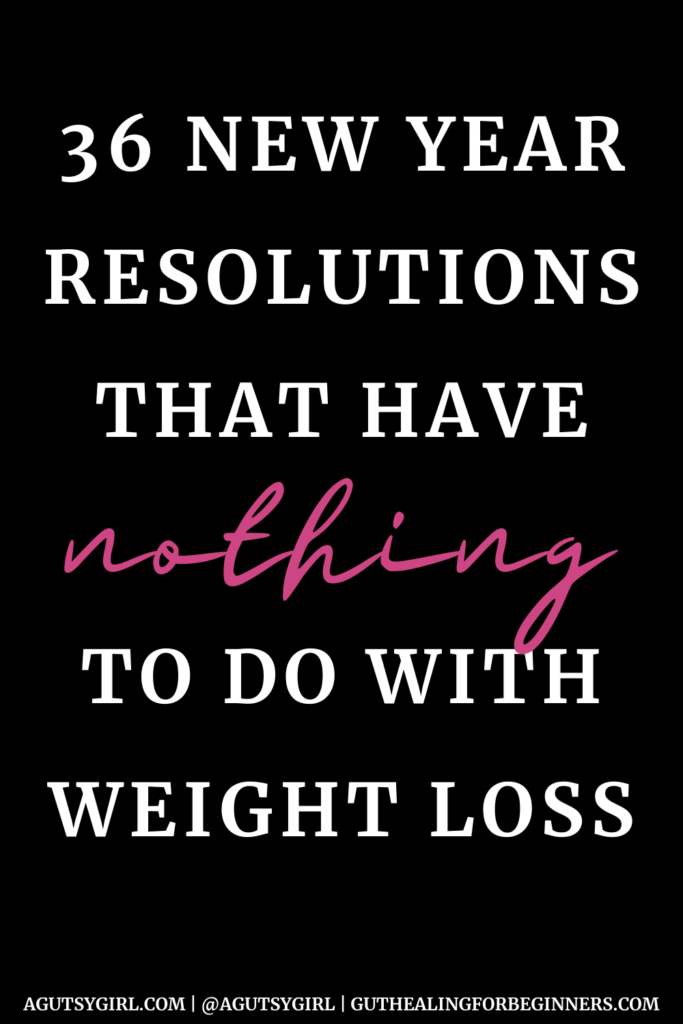 36 new year's resolutions that have nothing to do with weight loss agutsygirl.com