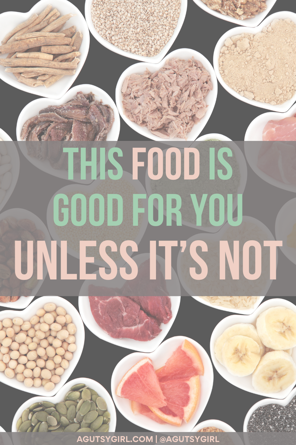 This Food is Good for You Unless It's Not agutsygirl.com #guthealth #foodintolerance #gut