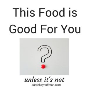 This Food is Good for You Unless It's Not - A Gutsy Girl®