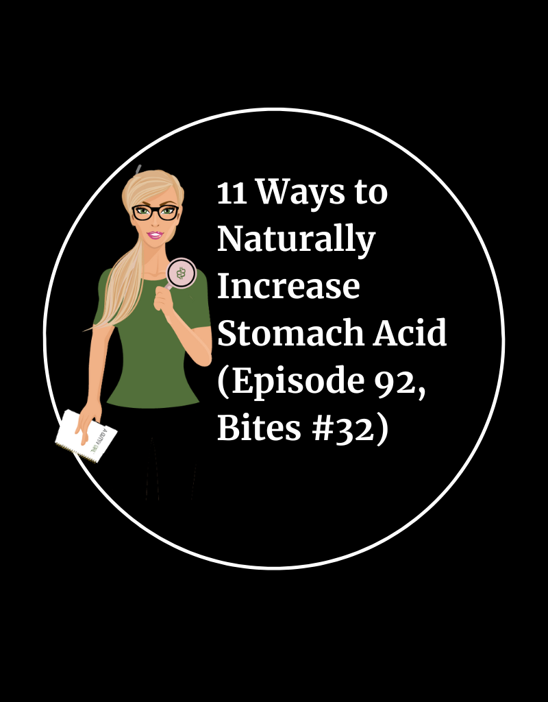 11 Ways to Naturally Increase Stomach Acid (Episode 92, Bites #32)