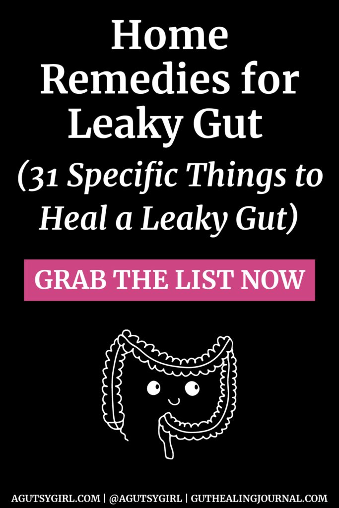 Home Remedies for Leaky Gut (31 Specific Things to Heal a Leaky Gut) agutsygirl.com #leakygut