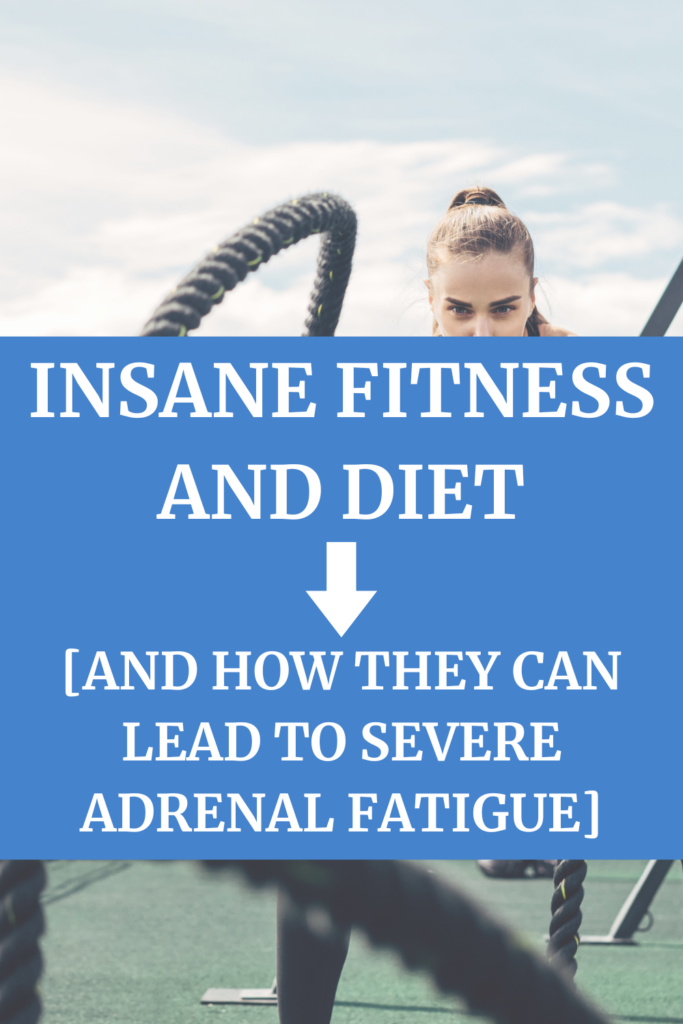 Insane fitness and diet leads to adrenal fatigue agutsygirl.com