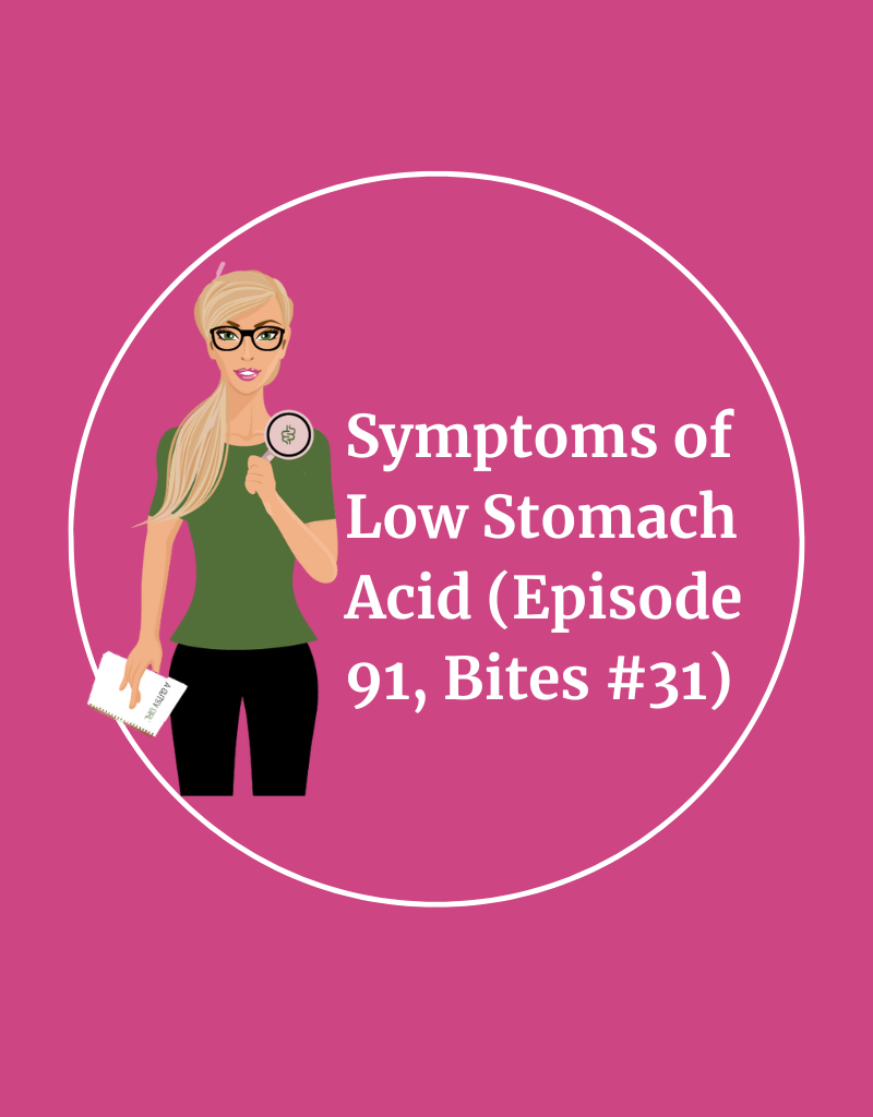 Symptoms of Low Stomach Acid (Episode 91, Bites #31)