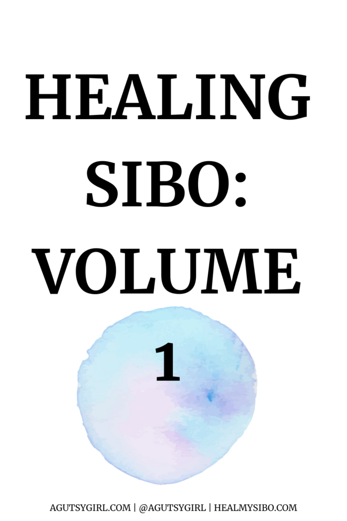 Healing SIBO Volume 1 with A Gutsy Girl agutsygirl.com