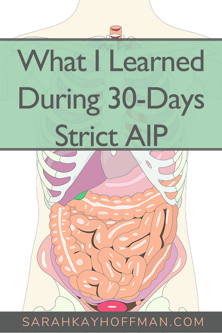 What I Learned During 30 Days Strict AIP www.sarahkayhoffman.com gut skin brain #skin #aip #guthealth #digestivesystem #healthyliving