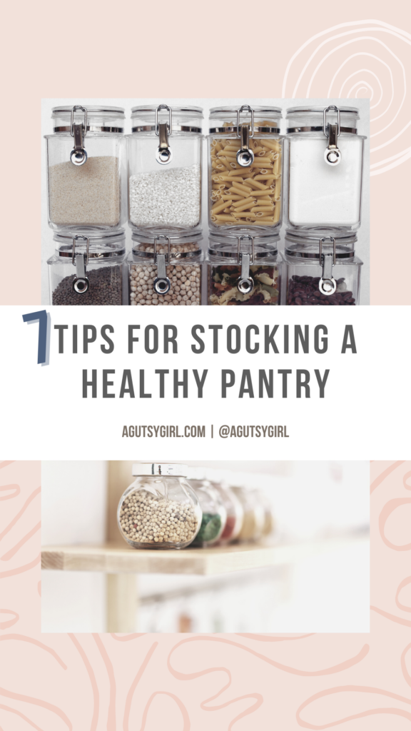 7 tips for stocking a healthy pantry agutsygirl.com #pantry #healthypantry #healthyeating