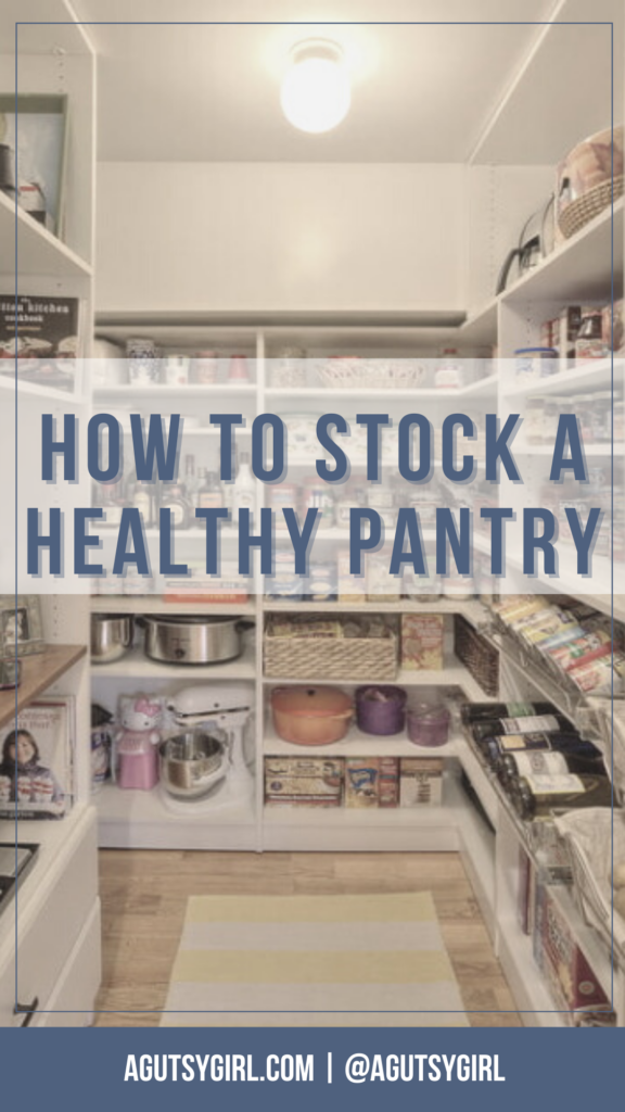 How to Stock a healthy pantry agutsygirl.com #pantry #healthypantry