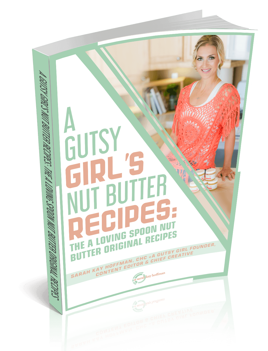 A Gutsy Girl’s Nut Butter Recipes The A Loving Spoon nut butter original recipes Cover sarahkayhoffman.com